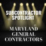 Subcontractor Spotlight: Maryland General Contractors